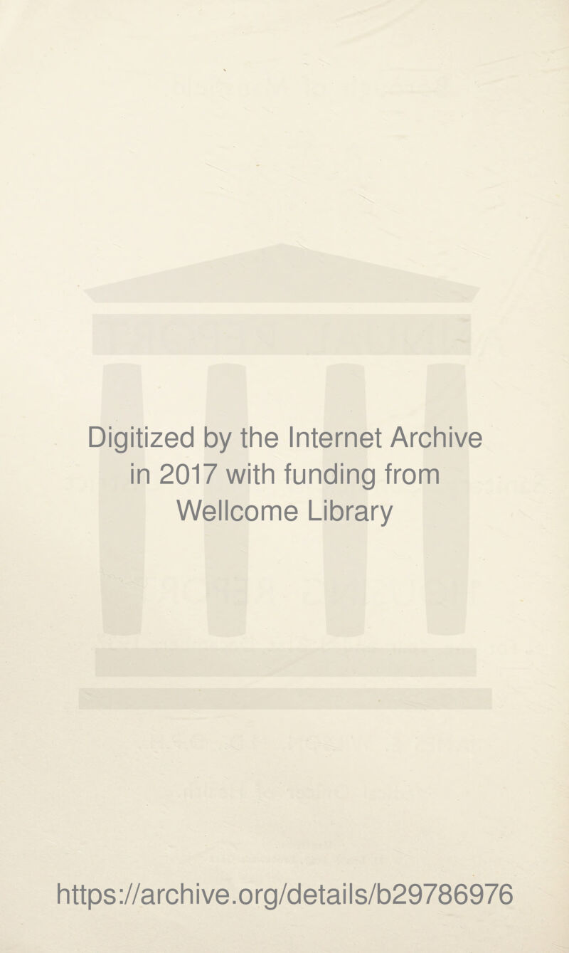 Digitized by the Internet Archive in 2017 with funding from Wellcome Library