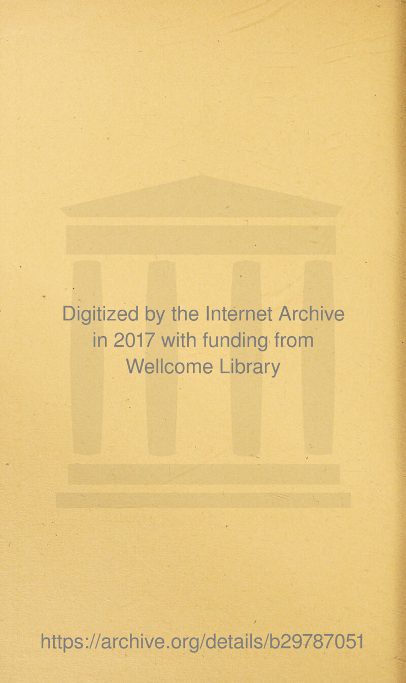 Digitized by the Internet Archive in 2017 with funding from Wellcome Library https://archive.org/details/b29787051