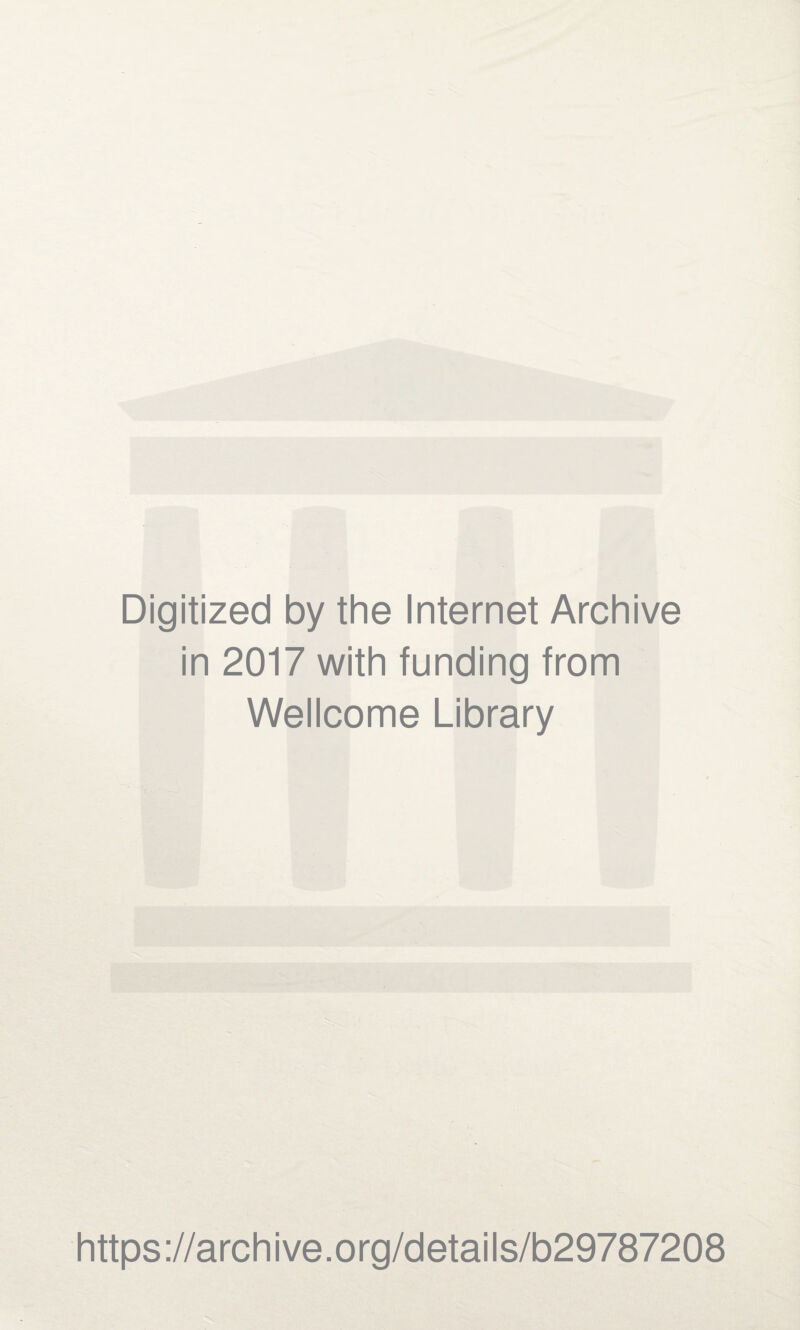 Digitized by the Internet Archive in 2017 with funding from Wellcome Library https://archive.org/details/b29787208