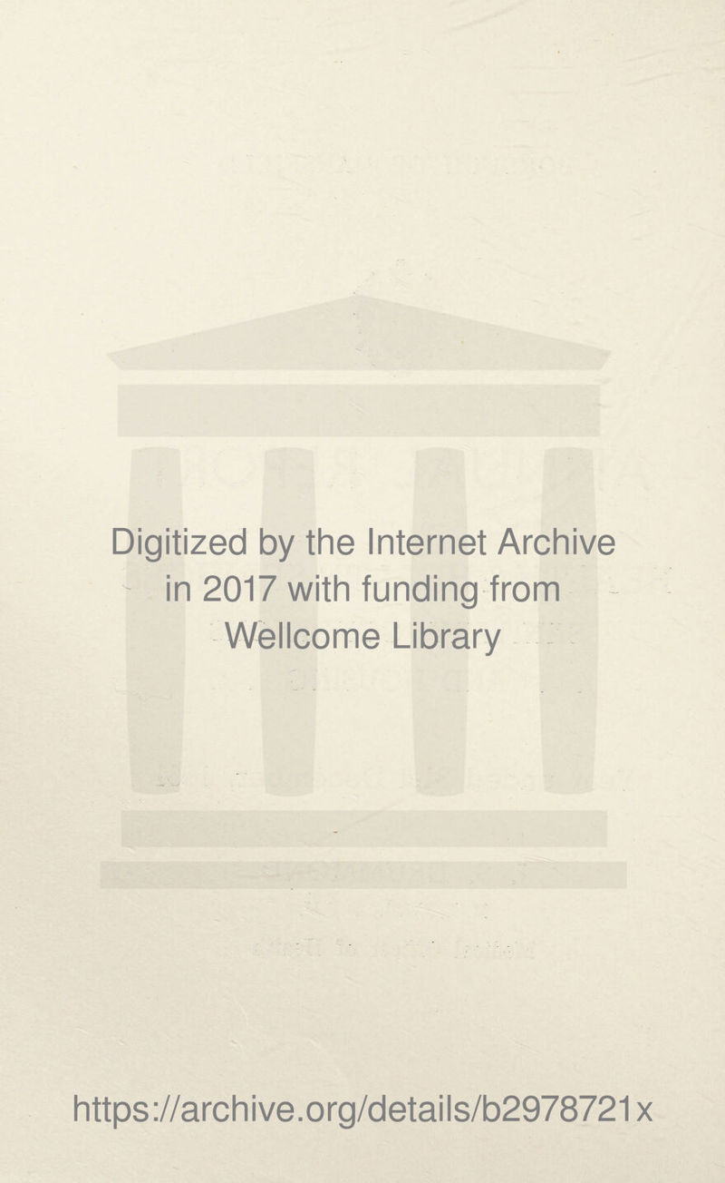 Digitized by the Internet Archive - in 2017 with funding from Wellcome Library https://archive.org/details/b2978721x