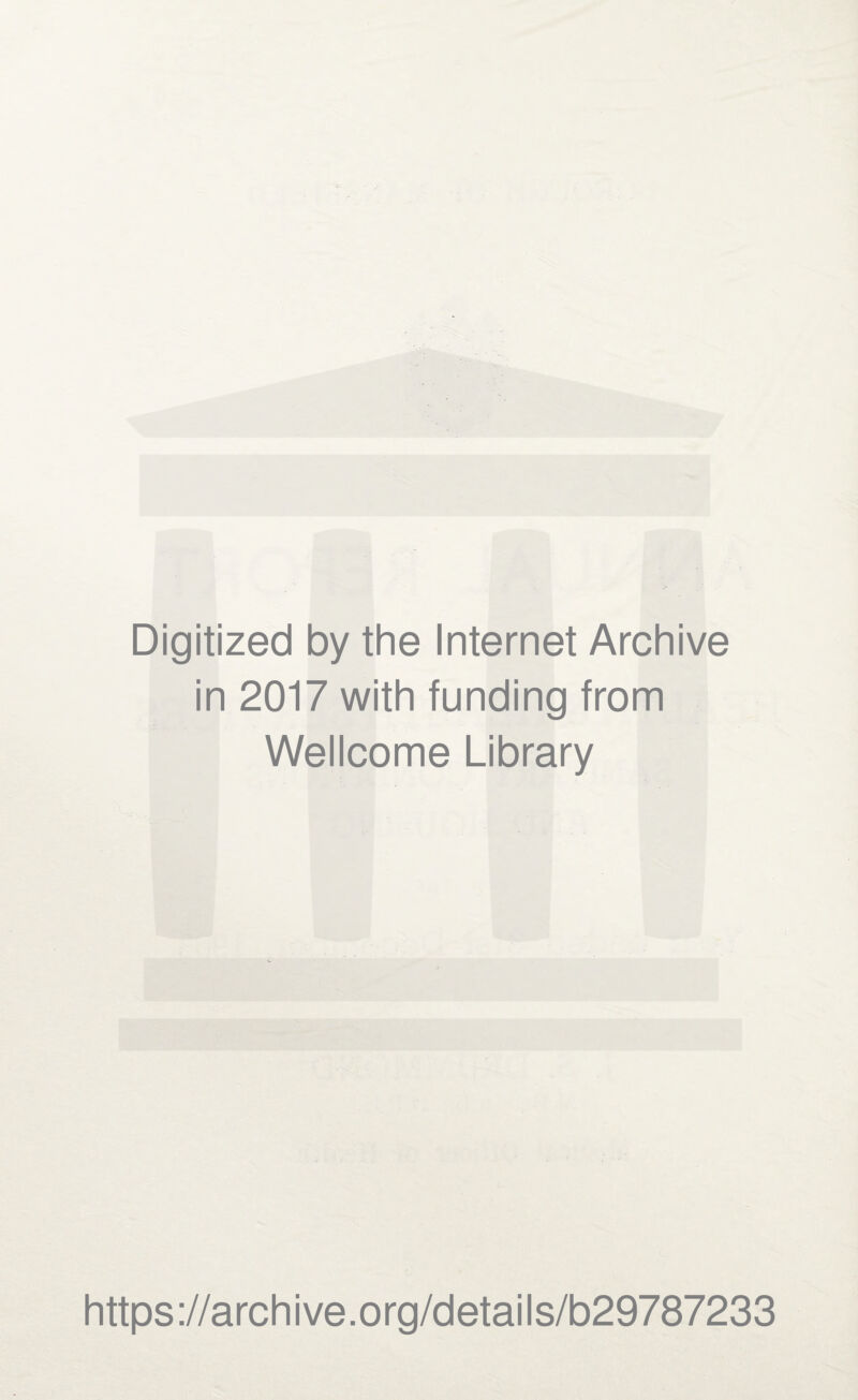 Digitized by the Internet Archive in 2017 with funding from Wellcome Library https://archive.org/details/b29787233