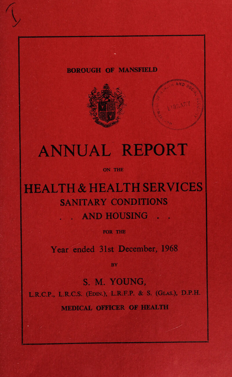 NUAL REPORT ON THE HEALTH & HEALTH SERVICES SANITARY CONDITIONS . . AND HOUSING FOR THE (V Year ended 31st December, 1968 BY S. M. YOUNG, .R.C.P., L R.C.S. (Edin.), L.R.F.P. & S. (Glas.), D.P.H. MEDICAL OFFICER OF HEALTH