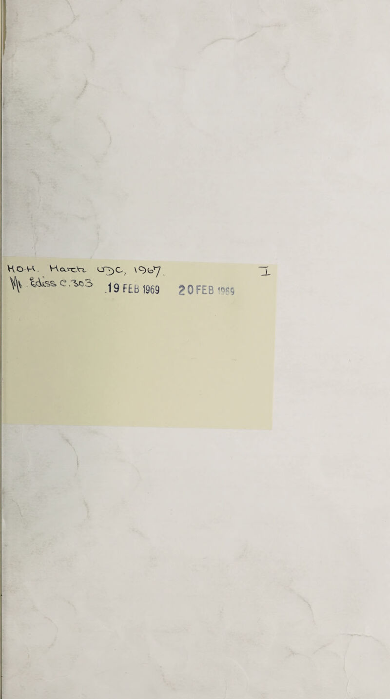 HO-VA. HourcVi. \c)ioY7 % '^*ssc 15 19 FEB 1969 20 FEB '.m