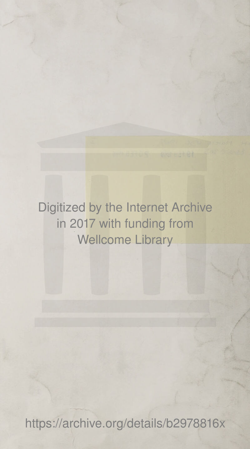 Digitized by the Internet Archive in 2017 with funding from Wellcome Library https://archive.org/details/b2978816x