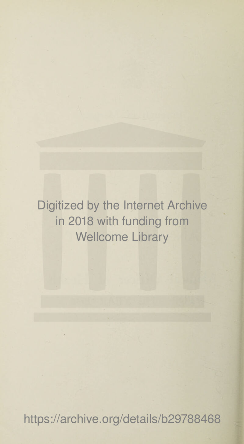 Digitized by the Internet Archive in 2018 with funding from Wellcome Library https://archive.org/details/b29788468