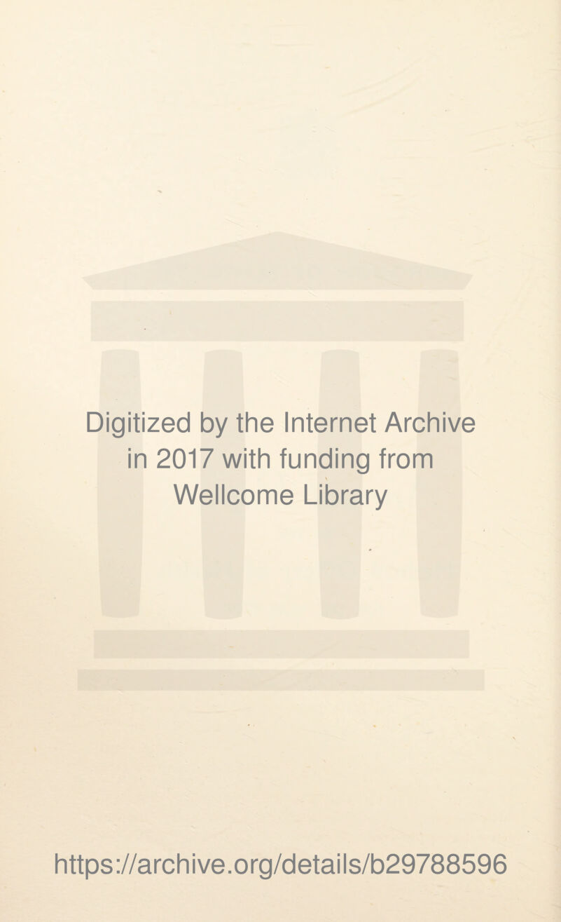 Digitized by the Internet Archive in 2017 with funding from \ Wellcome Library https://archive.org/details/b29788596