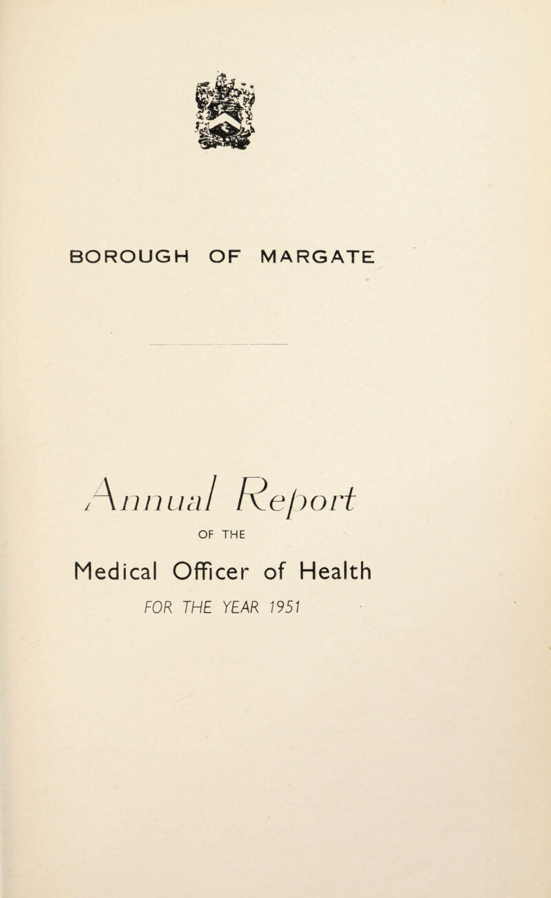 /A 17/7 L I cl I Rc/) ort OF THE Medical Officer of Health FOR THE YEAR 1951