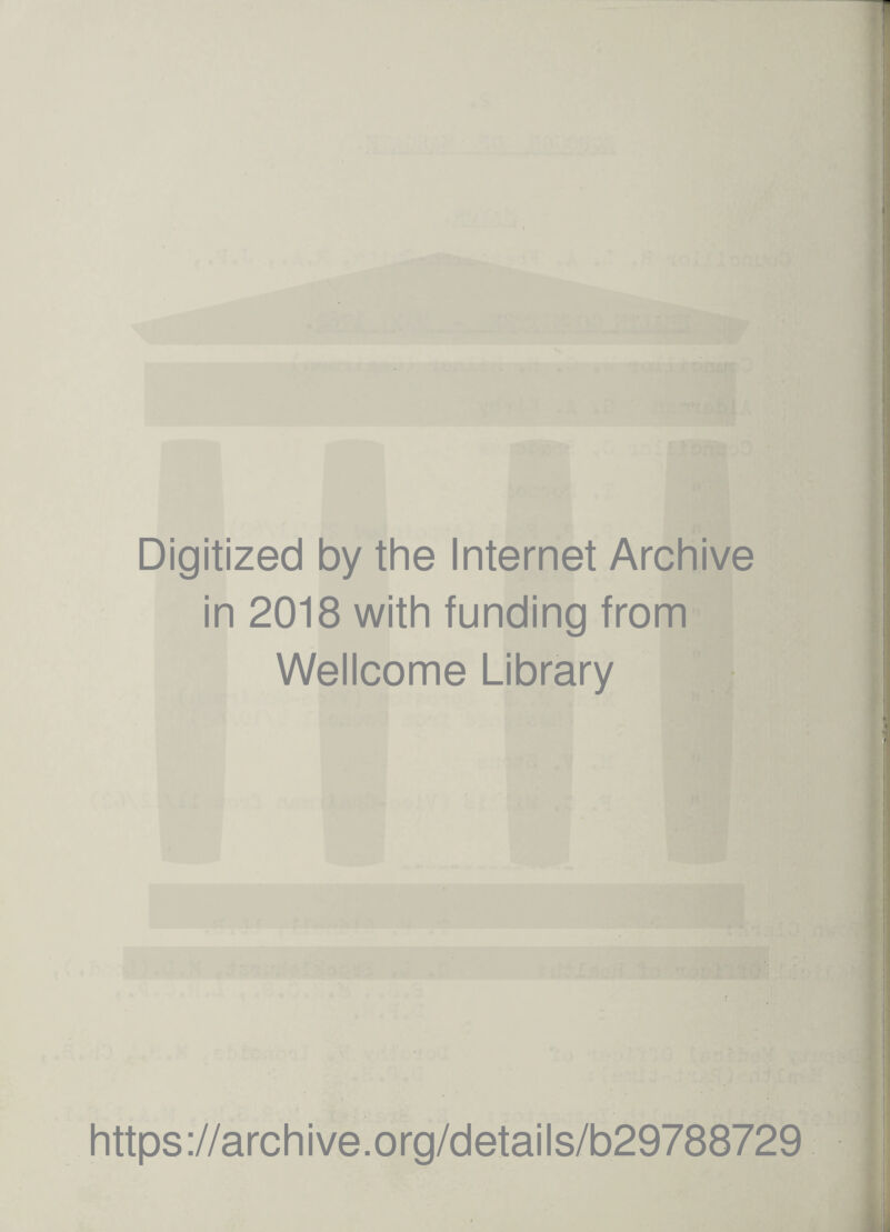 Digitized by the Internet Archive in 2018 with funding from Wellcome Library https://archive.org/details/b29788729