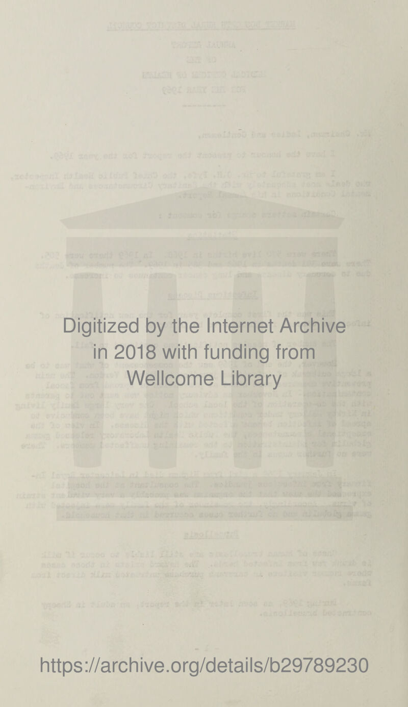 Digitized by the Internet Archive in 2018 with funding from Wellcome Library https://archive.org/details/b29789230