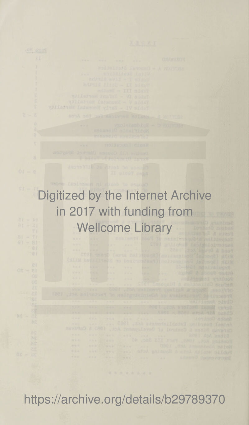 Digitized by the Internet Archive in 2017 with funding from Wellcome Library https://archive.org/details/b29789370