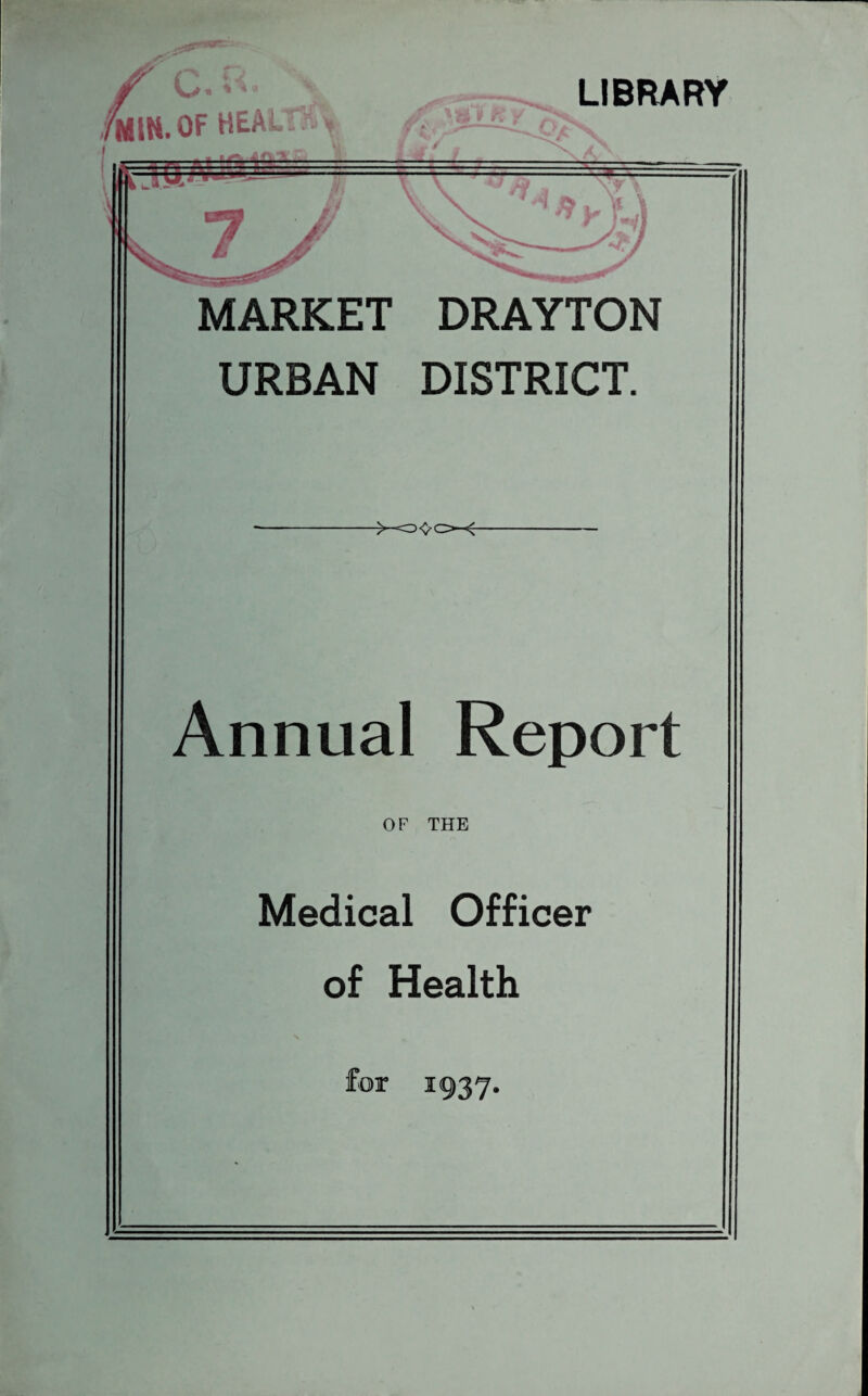 f C.i Am. OF HEALTH > LIBRARY ------- V MARKET DRAYTON URBAN DISTRICT. Annual Report OF THE Medical Officer of Health