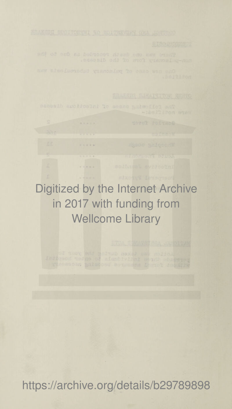 Digitized by the Internet Archive in 2017 with funding from Wellcome Library https://archive.org/details/b29789898