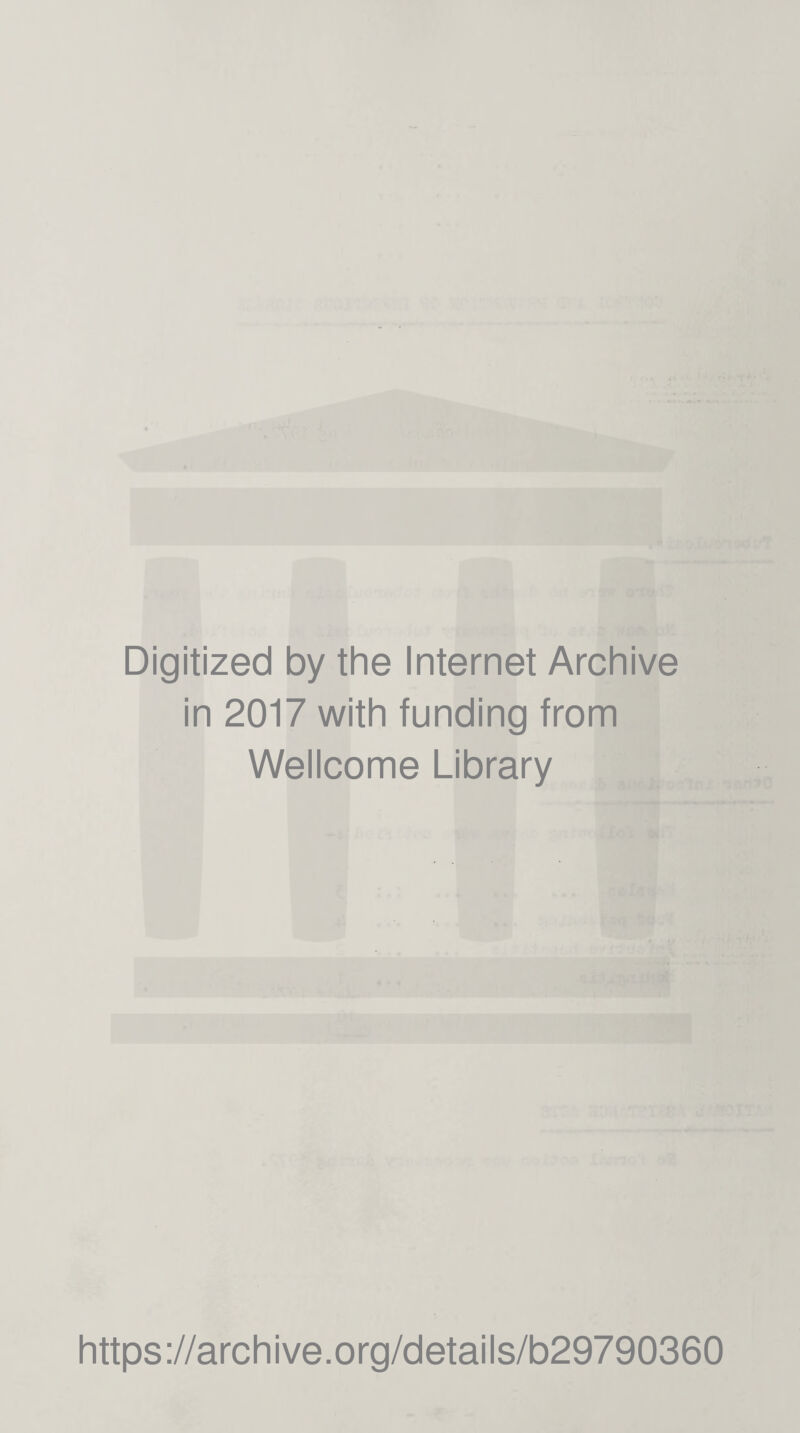 Digitized by the Internet Archive in 2017 with funding from Wellcome Library https://archive.org/details/b29790360