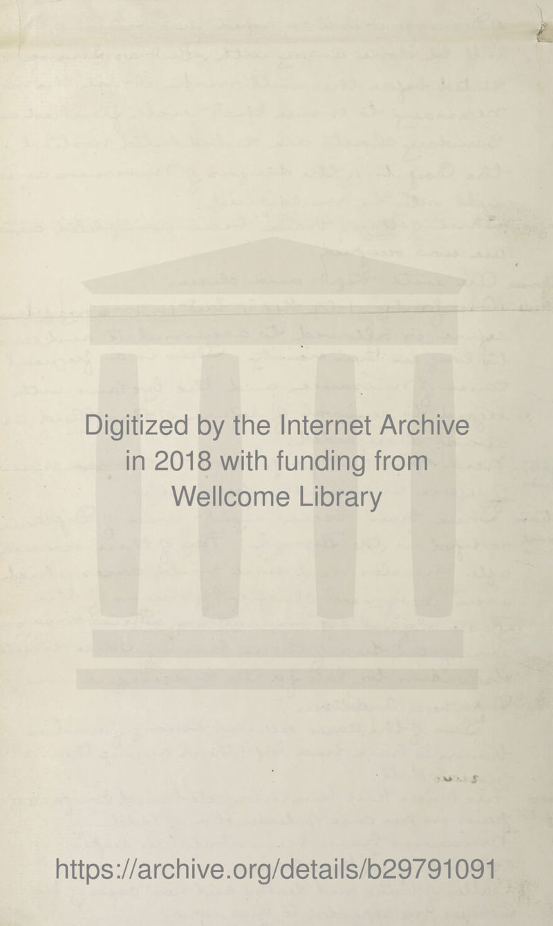 Digitized by the Internet Archive in 2018 with funding from Wellcome Library https://archive.org/details/b29791091