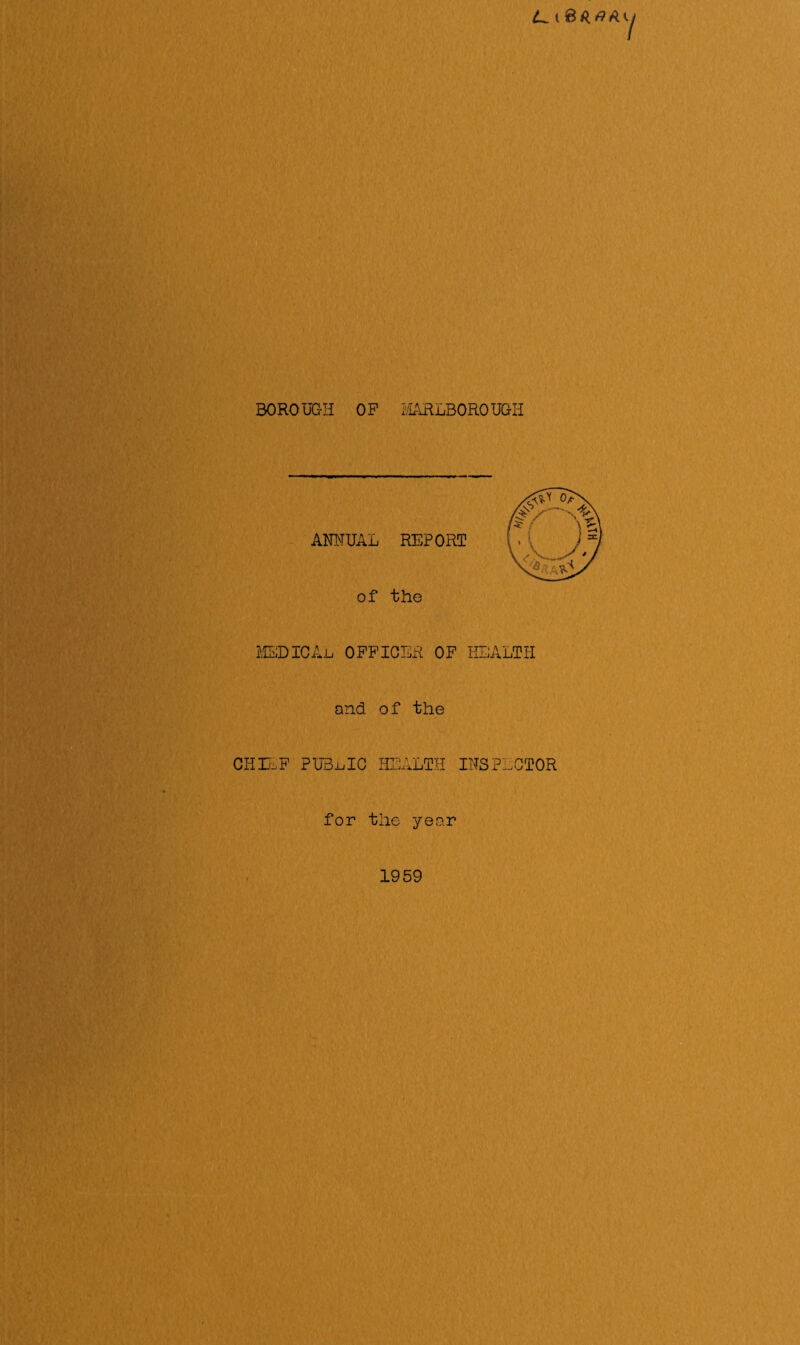 BOROUGH OF MARLBOROUGH ANNUAL REPORT of the MEDICAL OFFICER OF HEALTH and of the CHIEF PUBLIC HEALTH INSPECTOR for the year 1959