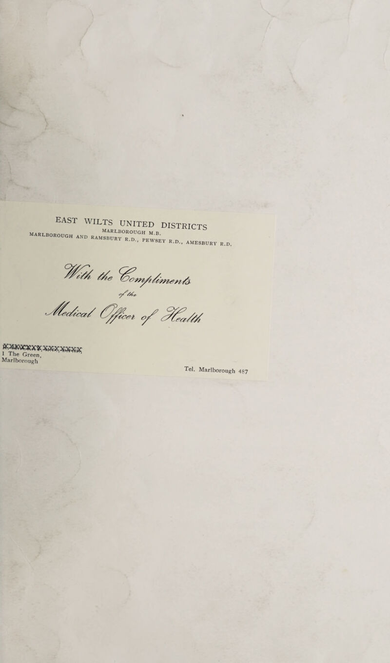 EAST WILTS UNITED DISTRICTS MAH.BOKOUOH AND R o . ’ '^■WSEY R.D., AMESBURY R.D. 1 The Green, Marlborough Tel. Marlborough 487