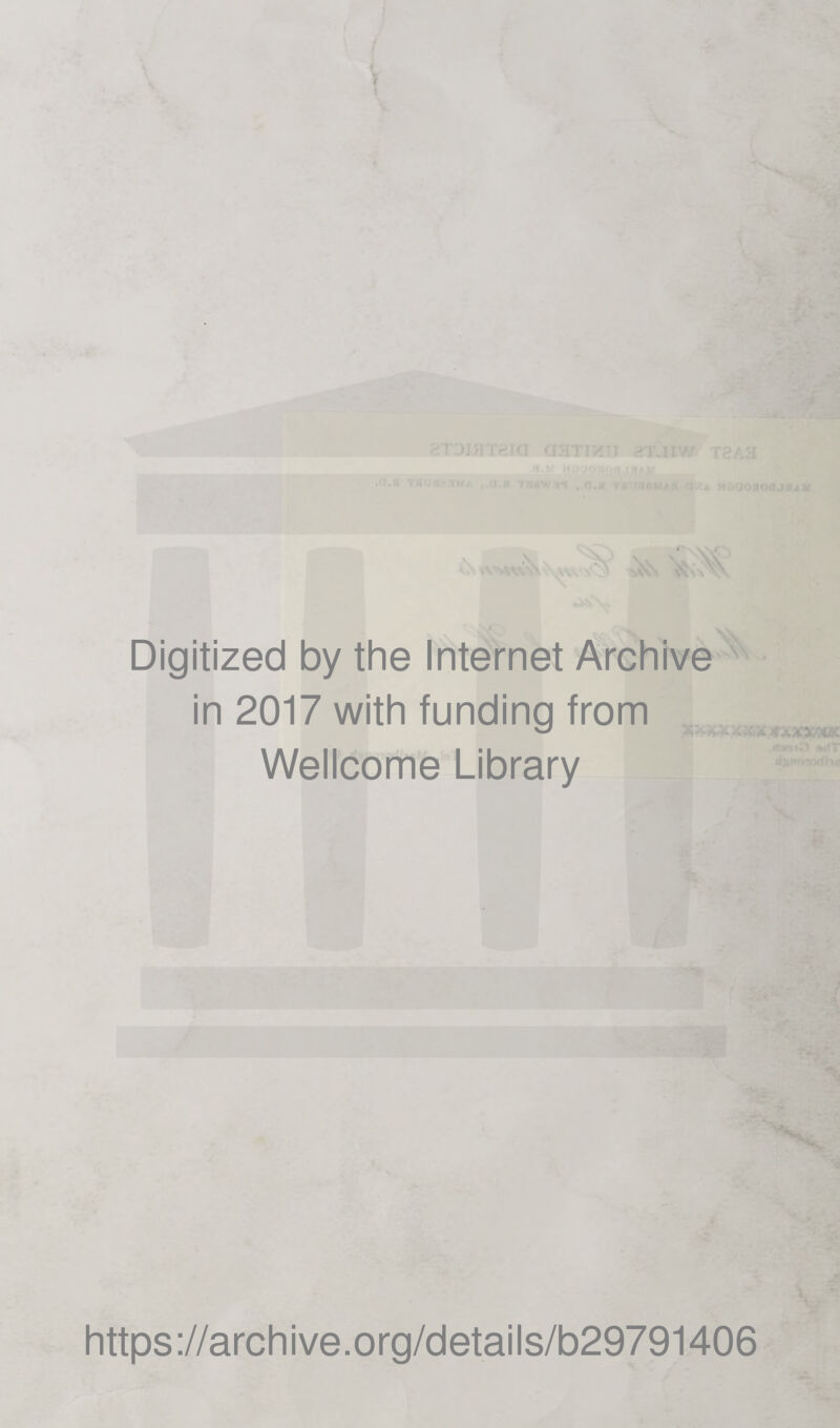 • i* •o.a : ■ ■ ■ ' ■ -■ f CN^RSt^’ '  -j; . '*' Digitized by the Internet Archive in 2017 with funding from . Wellcome Library https://archive.org/details/b29791406