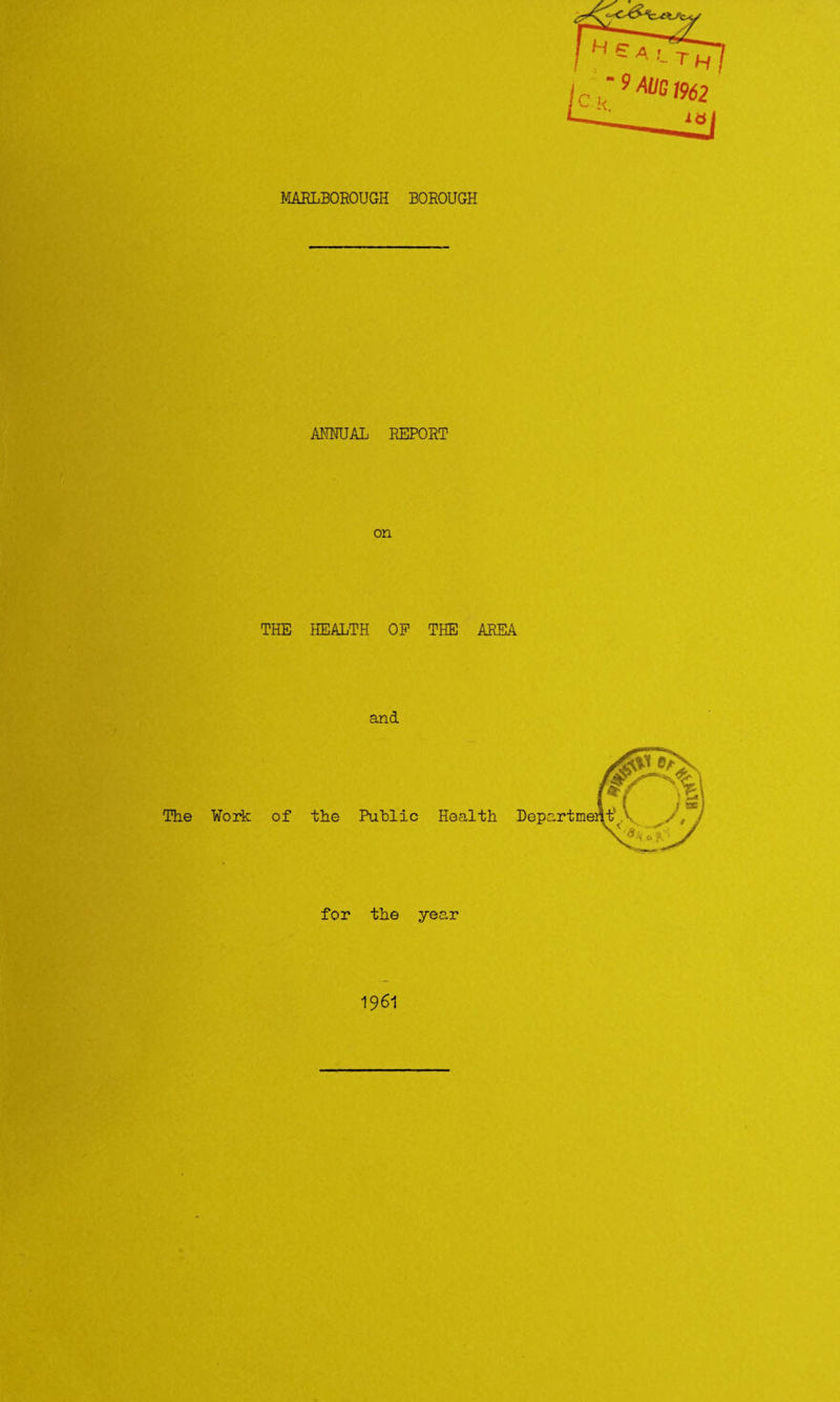 MARLBOROUGH BOROUGH ANNUAL REPORT on THE HEALTH OP THE AREA and The Work of the Public Health Departmer for the year 1961