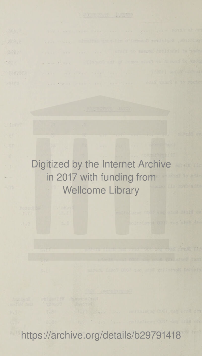 Digitized by the Internet Archive in 2017 with funding from Wellcome Library https://archive.org/details/b29791418