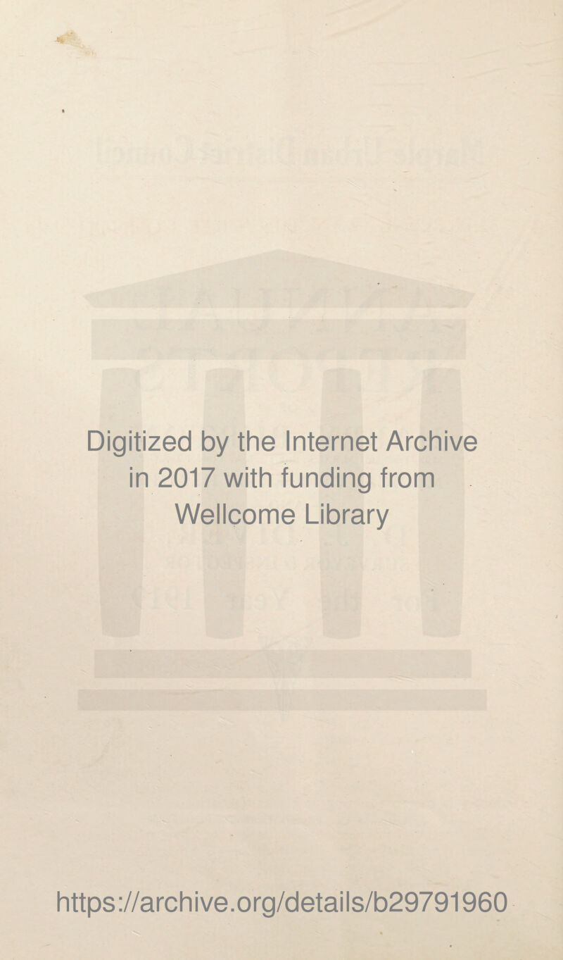 Digitized by the Internet Archive in 2017 with funding from Wellcome Library https://archive.org/details/b29791960