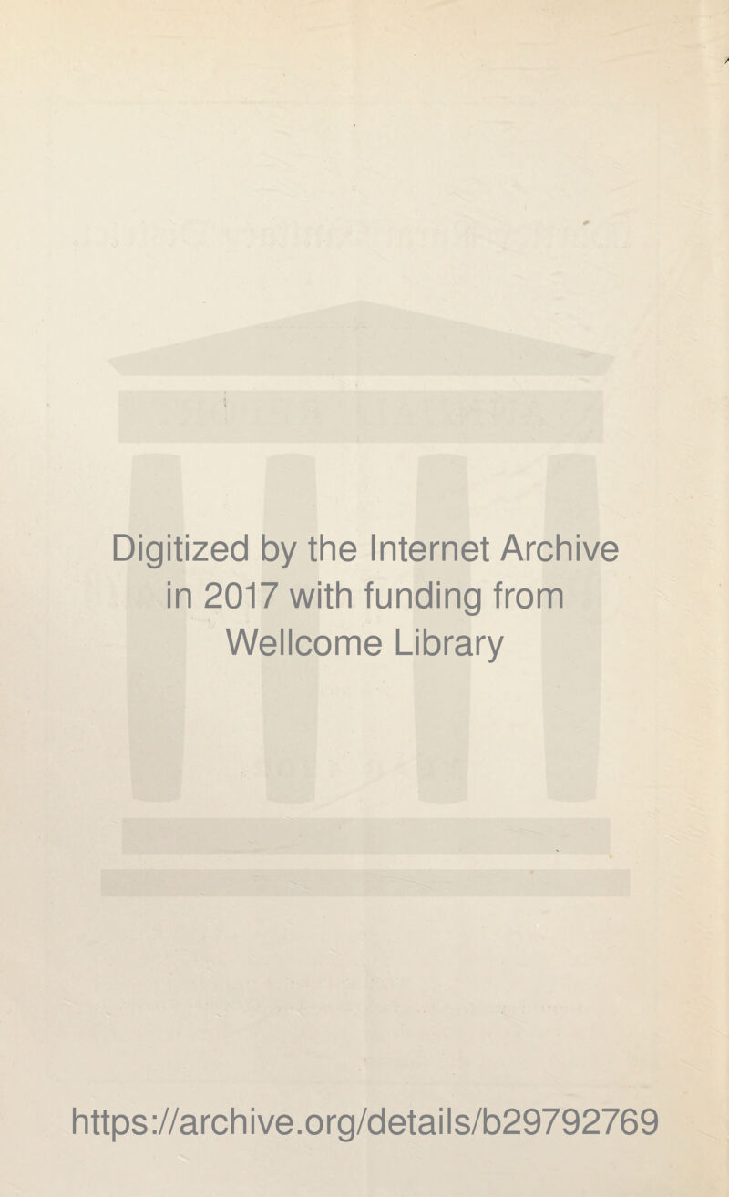 Digitized by the Internet Archive in 2017 with funding from Wellcome Library https://archive.org/details/b29792769