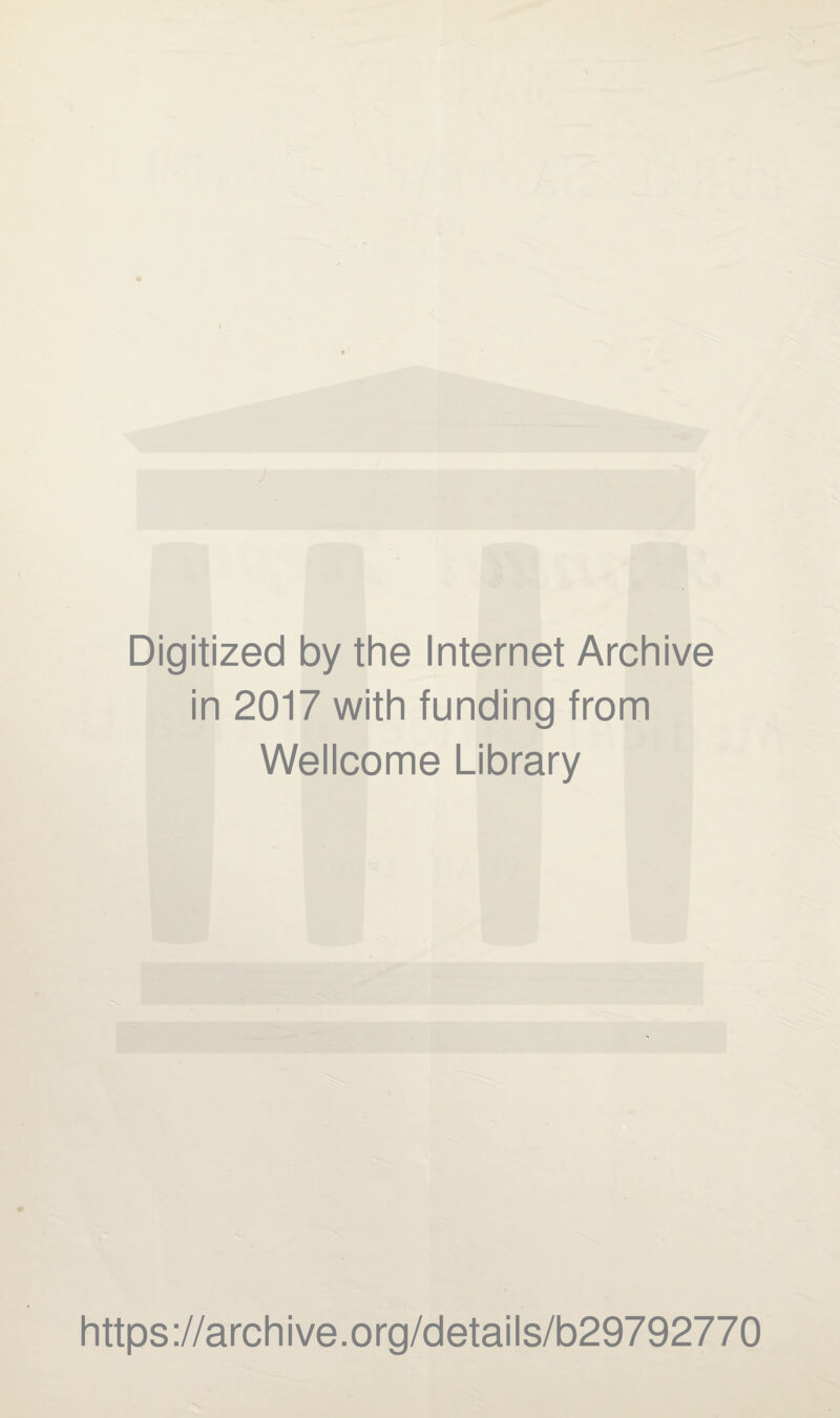 J X Digitized by the Internet Archive in 2017 with funding from Wellcome Library https://archive.org/details/b29792770