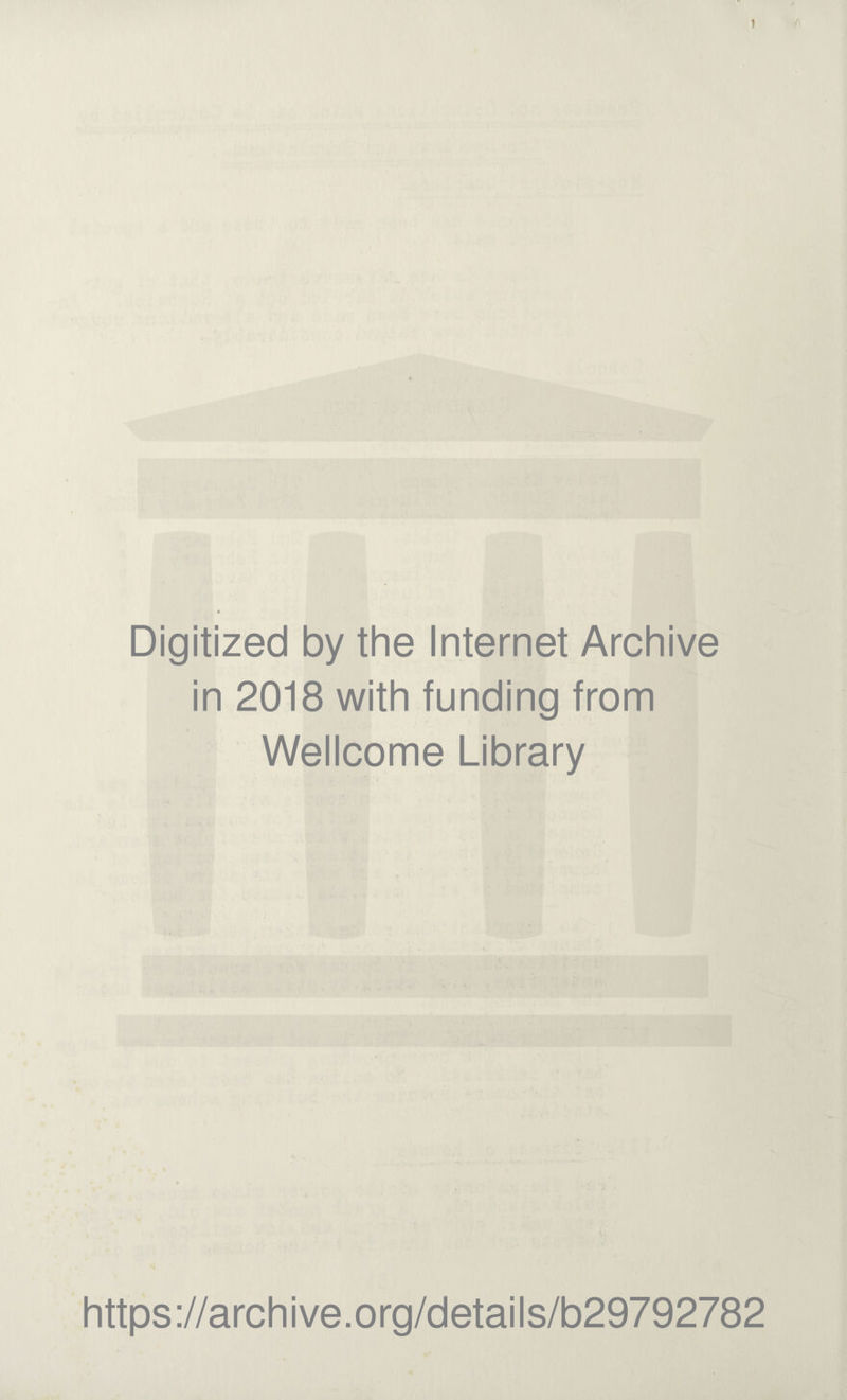 > Digitized by the Internet Archive in 2018 with funding from Wellcome Library https://archive.org/details/b29792782