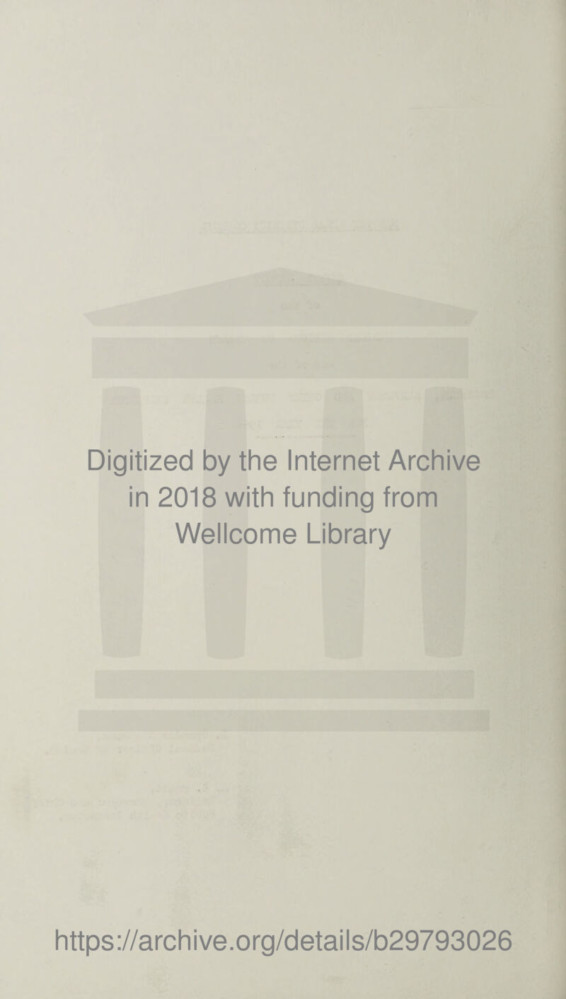 Digitized by the Internet Archive in 2018 with funding from Wellcome Library https://archive.org/details/b29793026
