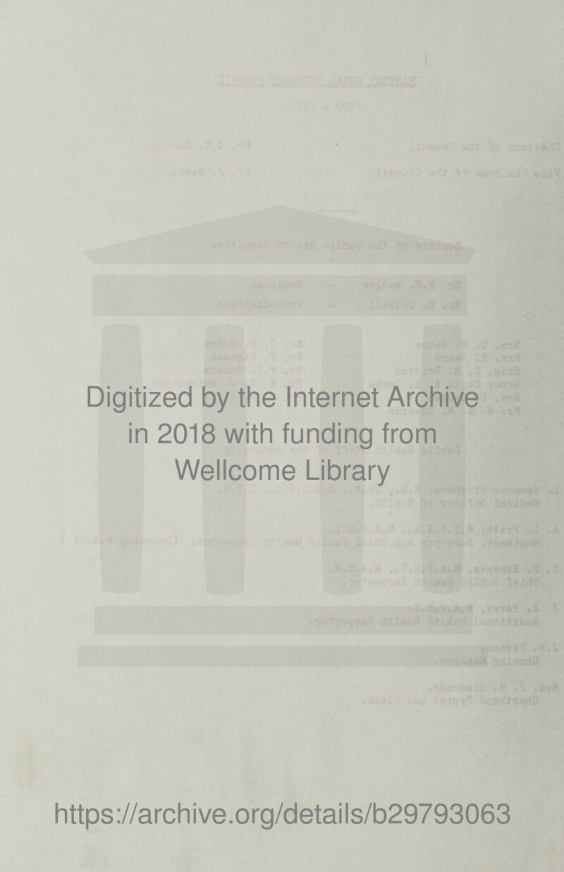 Digitized by the Internet Archive in 2018 with funding from Wellcome Library https://archive.org/details/b29793063