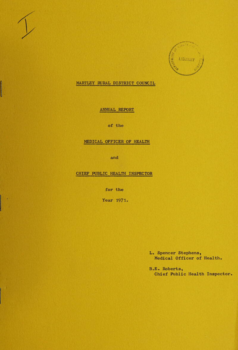 ANNUAL REPORT of the for the Year 1971. L. Spencer Stephens, Medical Officer of Health. BoE. Roberts, Chief Public Health Inspector.