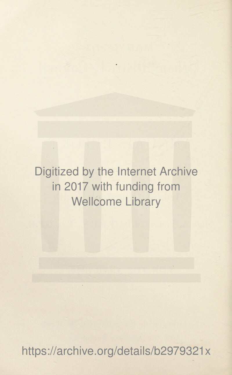 Digitized by the Internet Archive in 2017 with funding from Wellcome Library https://archive.org/details/b2979321