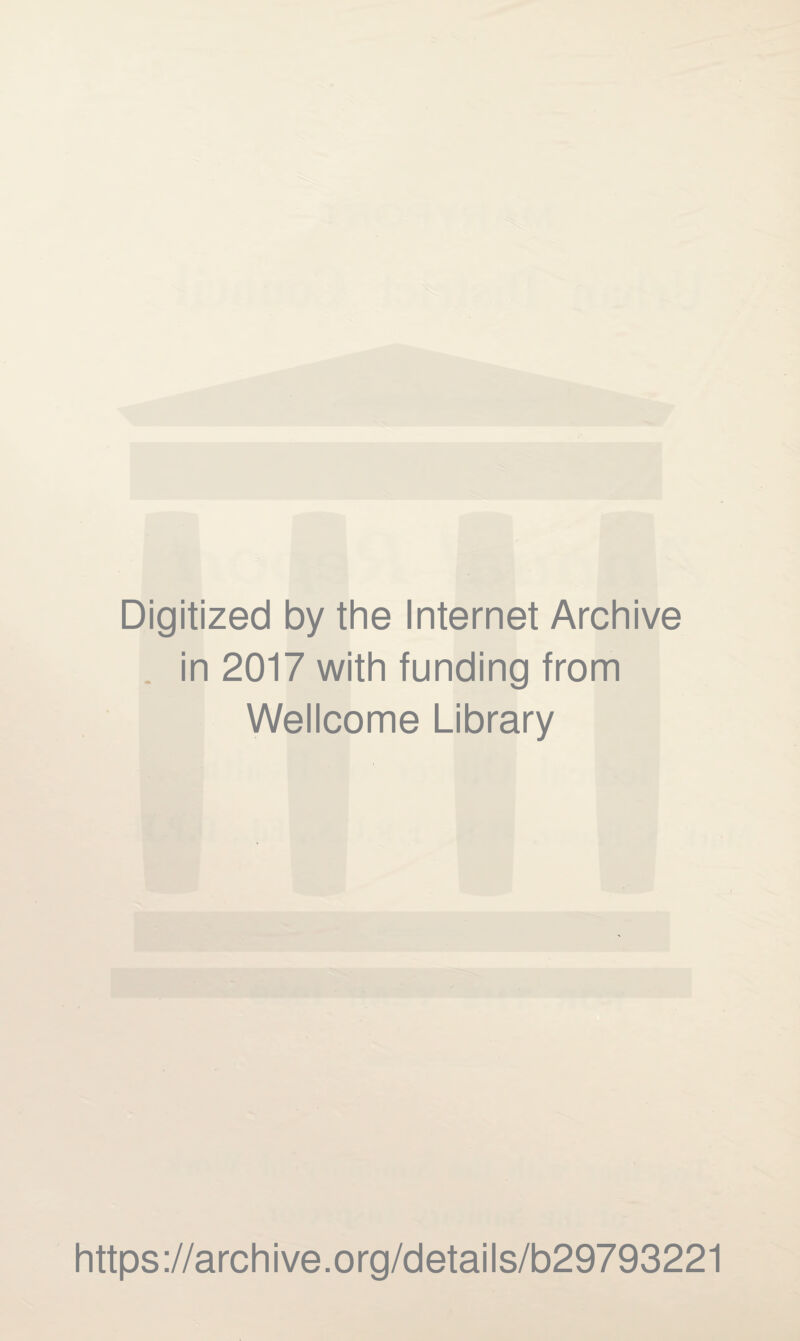 Digitized by the Internet Archive in 2017 with funding from Wellcome Library https://archive.org/details/b29793221