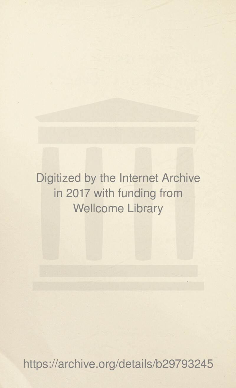 Digitized by the Internet Archive in 2017 with funding from Wellcome Library https://archive.org/details/b29793245