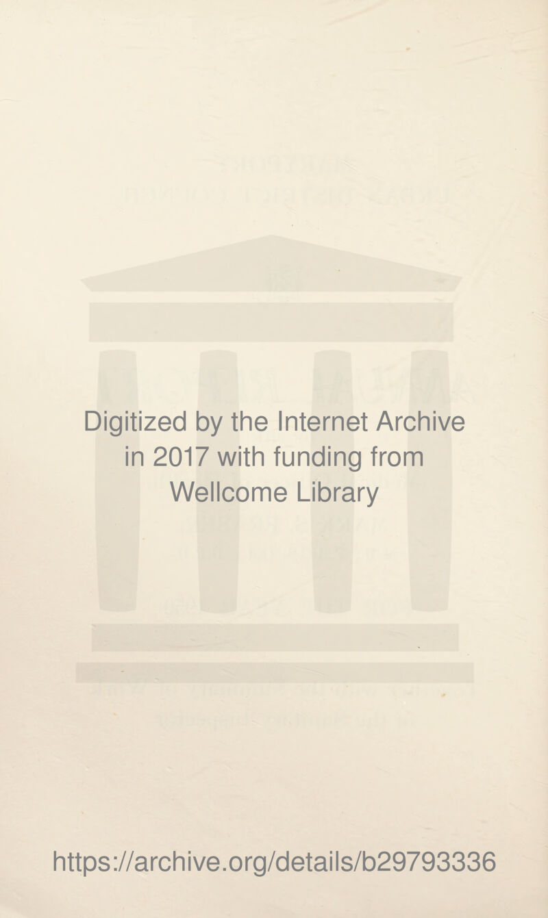 Digitized by the Internet Archive in 2017 with funding from Wellcome Library https://archive.org/details/b29793336