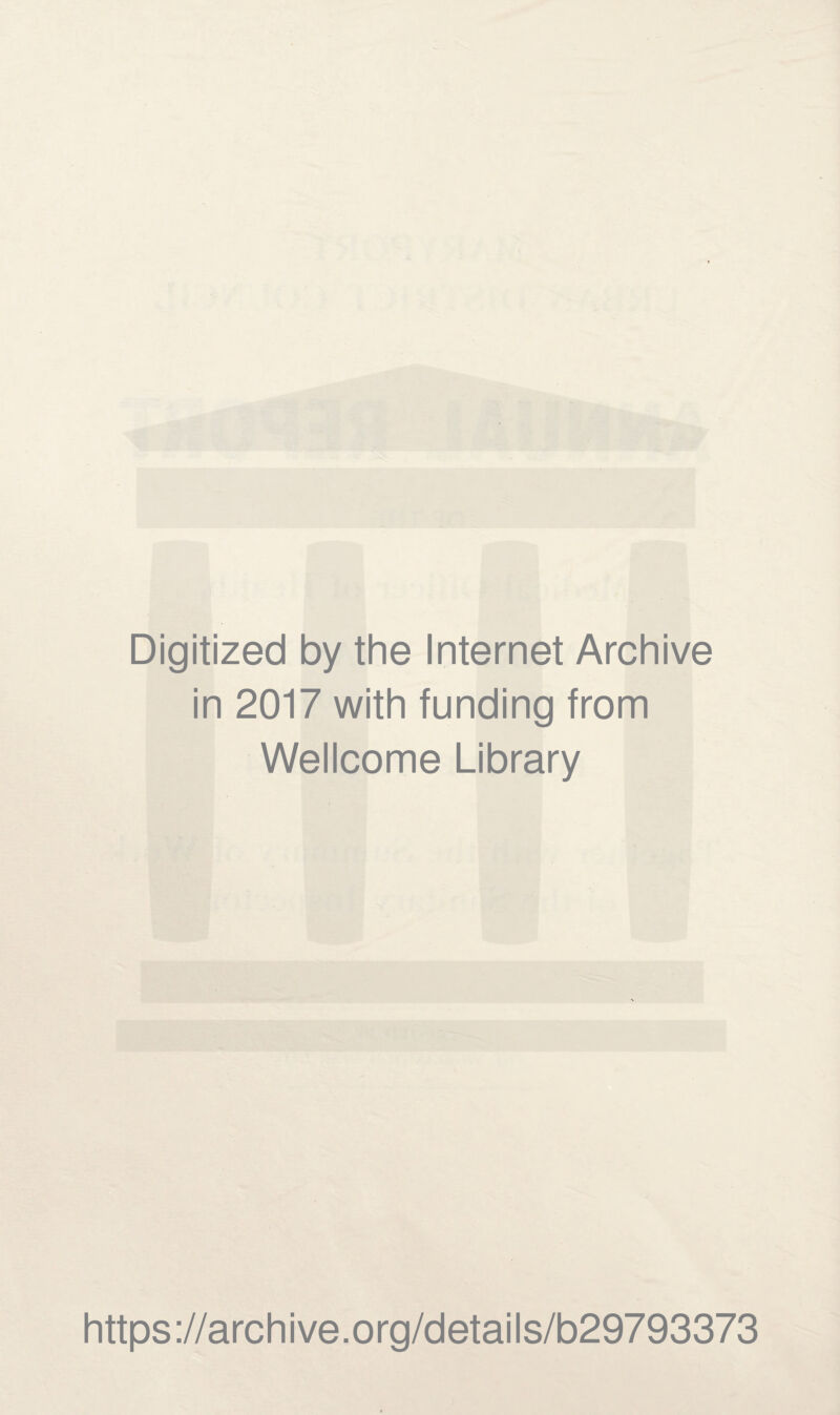 Digitized by the Internet Archive in 2017 with funding from Wellcome Library https://archive.org/details/b29793373