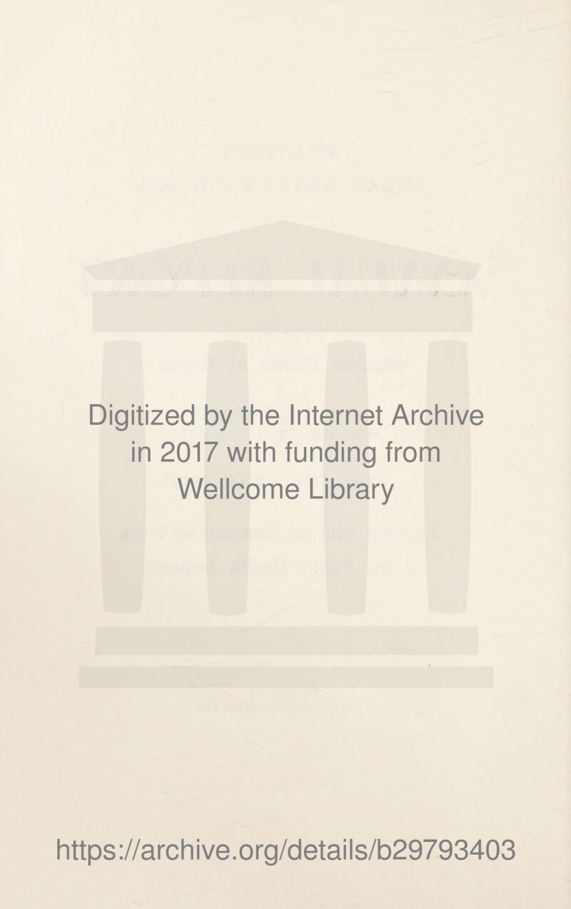 Digitized by the Internet Archive in 2017 with funding from Wellcome Library https://archive.org/details/b29793403