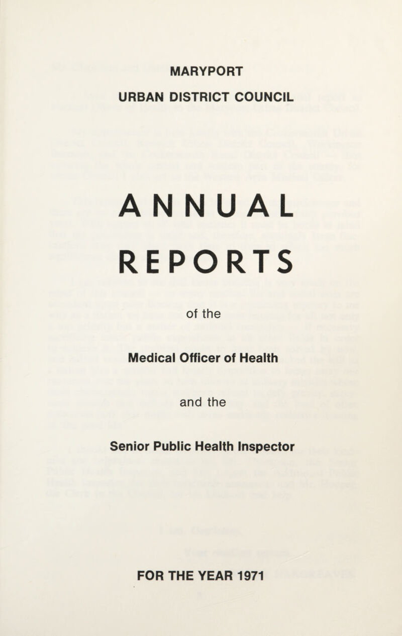 URBAN DISTRICT COUNCIL ANNUAL REPORTS of the Medical Officer of Health and the Senior Public Health Inspector