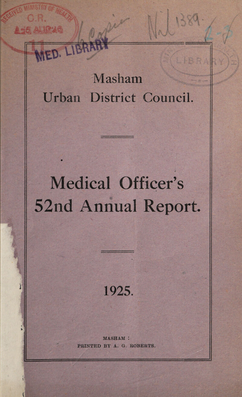 Masham Urban District Council. Medical Officer’s & 52nd Annual Report. 1925. MASHAM : PRINTED BY A. G. ROBERTS.