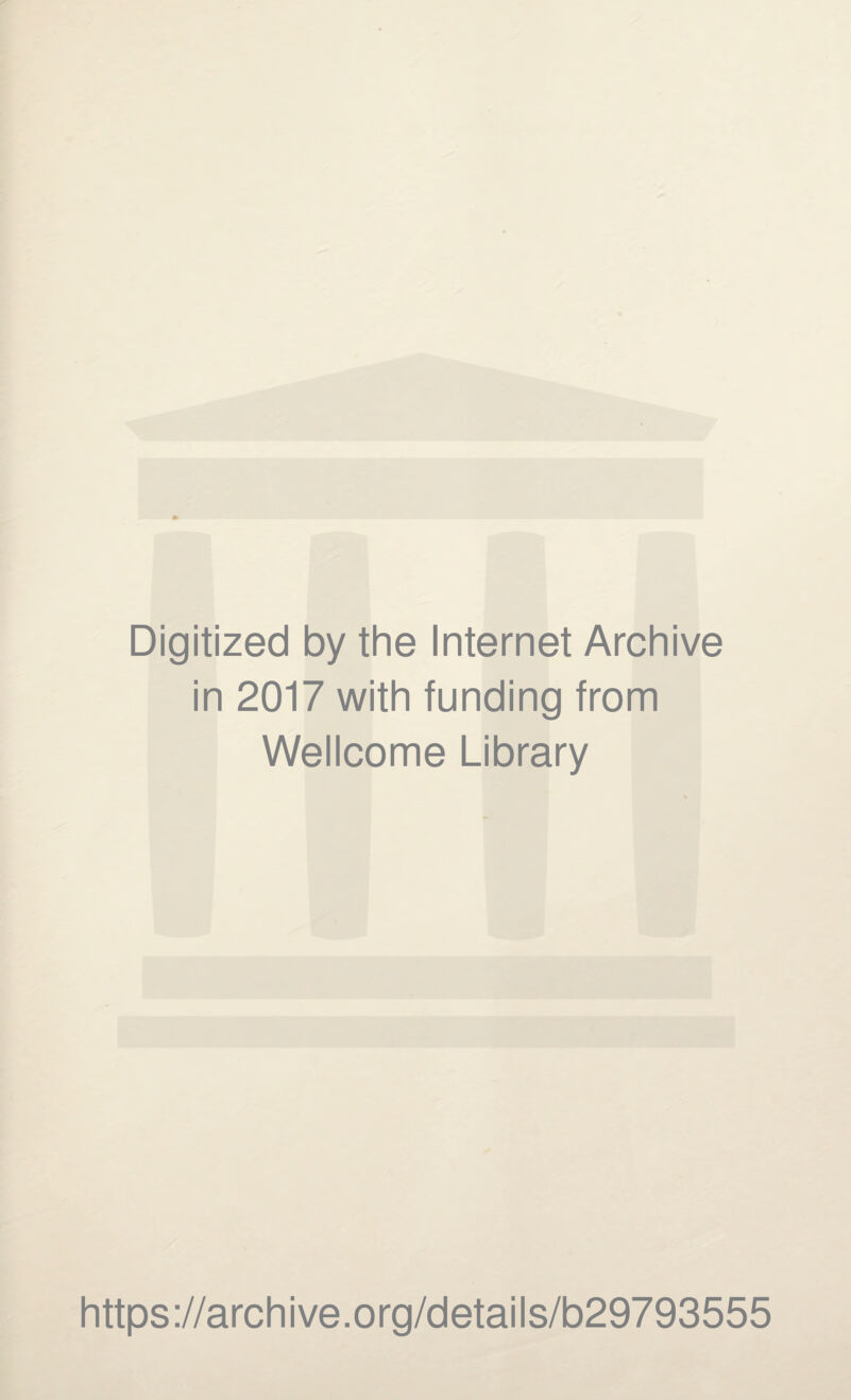 Digitized by the Internet Archive in 2017 with funding from Wellcome Library https://archive.org/details/b29793555