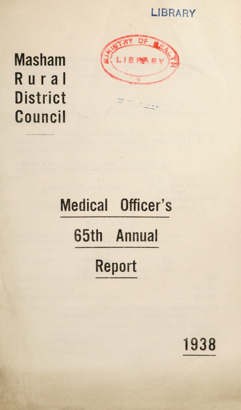 library Masham Rural District Council Medical Officer’s 65th Annual Report 1938