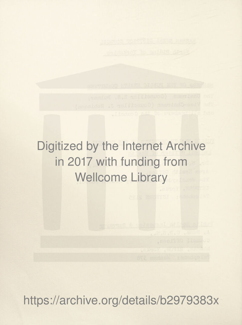 Digitized by the Internet Archive in 2017 with funding from Wellcome Library