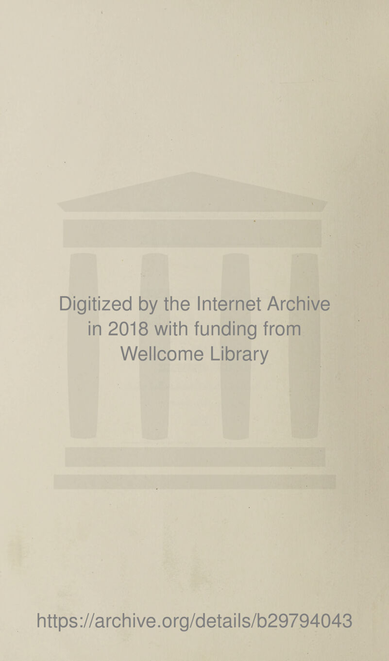 Digitized by the Internet Archive in 2018 with funding from Wellcome Library https://archive.org/details/b29794043