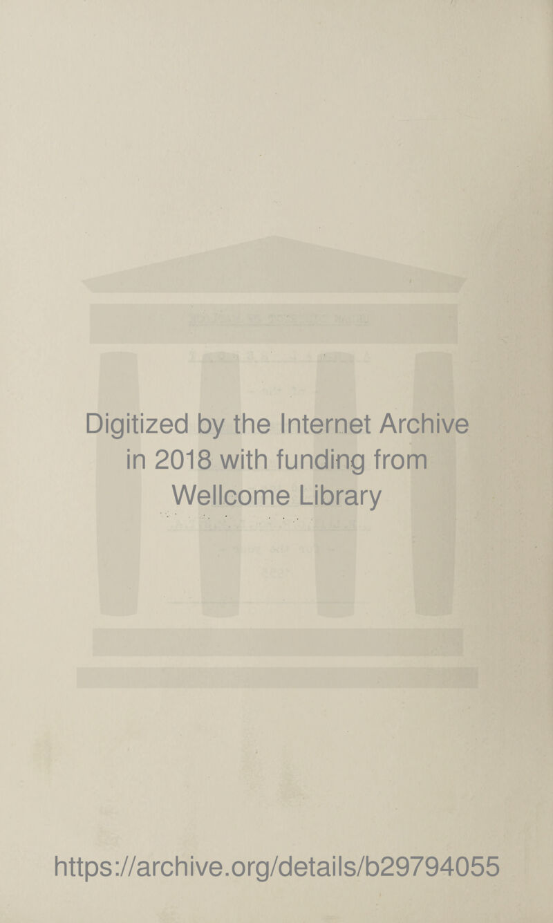 Digitized by the Internet Archive in 2018 with funding from Wellcome Library https://archive.org/details/b29794055