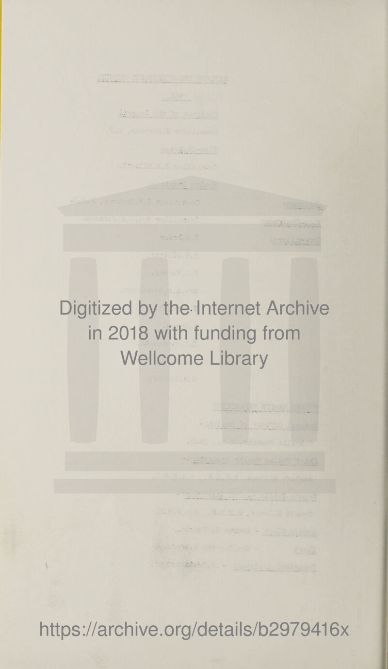 Digitized by the Internet Archive in 2018 with funding from Wellcome Library https://archive.org/details/b2979416x