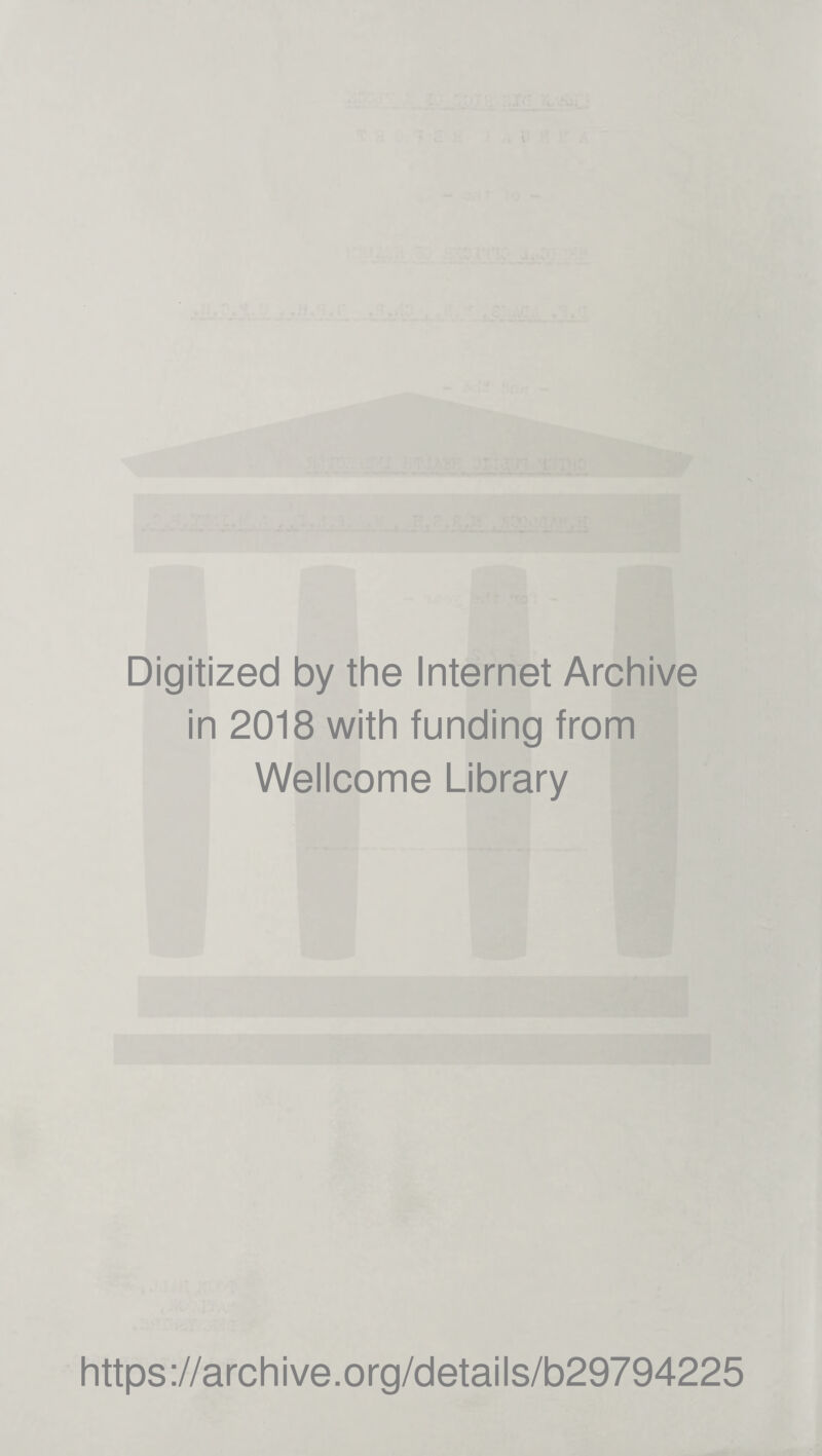 Digitized by the Internet Archive in 2018 with funding from Wellcome Library https://archive.org/details/b29794225