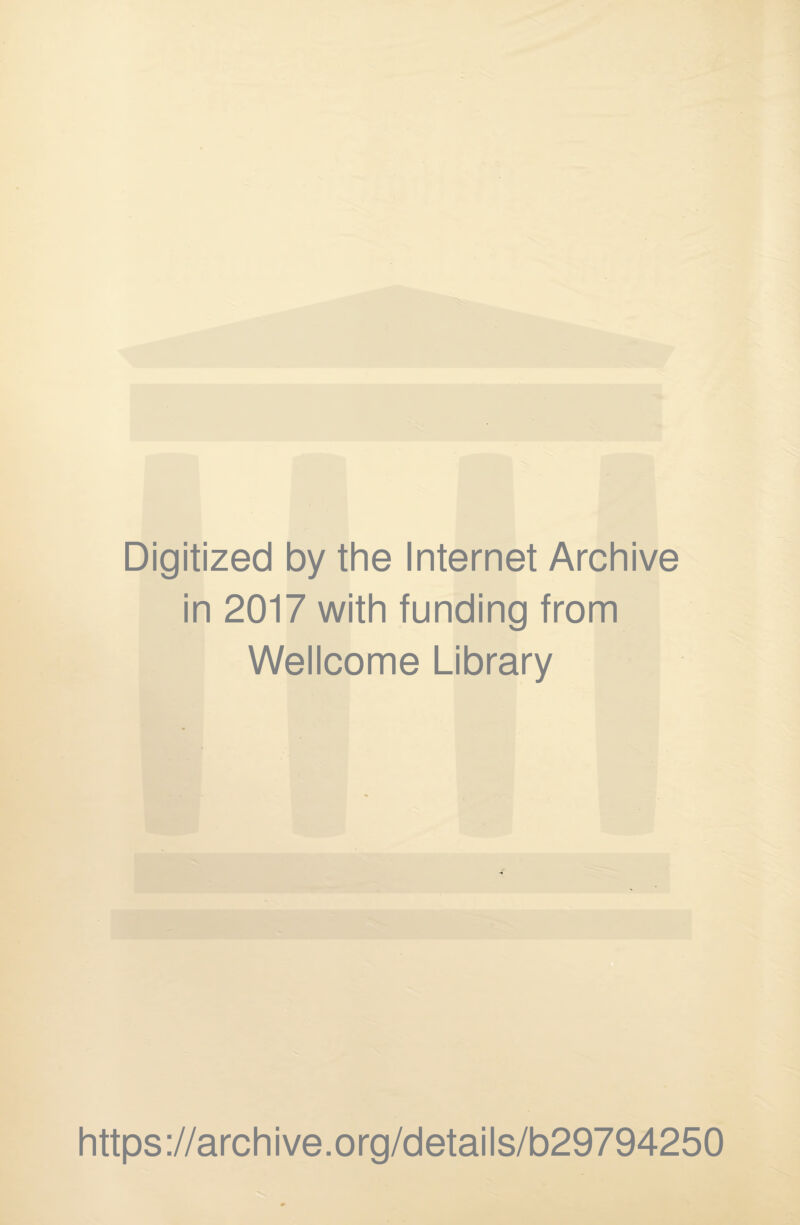 Digitized by the Internet Archive in 2017 with funding from Wellcome Library https://archive.org/details/b29794250