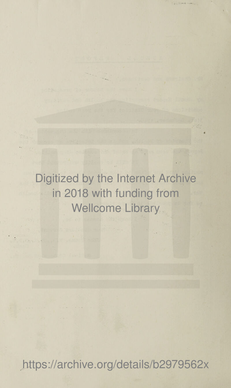 Digitized by the Internet Archive in 2018 with funding from Wellcome Library : ; Jittps://archive.org/details/b2979562x