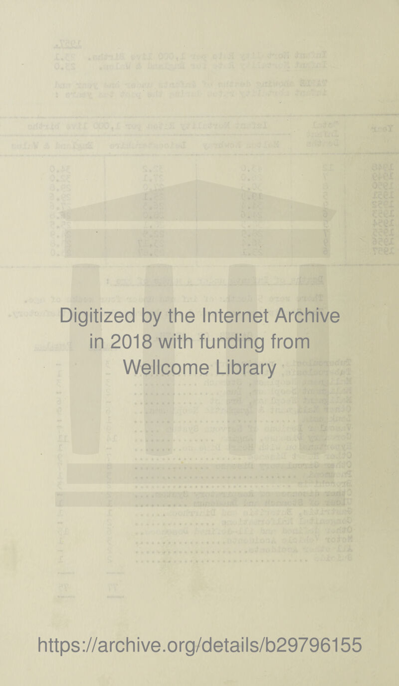 Digitized by the Internet Archive in 2018 with funding fronn Wellcome Library https://archive.org/details/b29796155