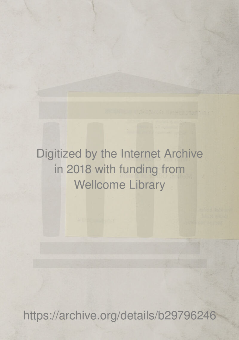 Digitized by the Internet Archive in 2018 with funding from Wellcome Library https://archive.org/details/b29796246
