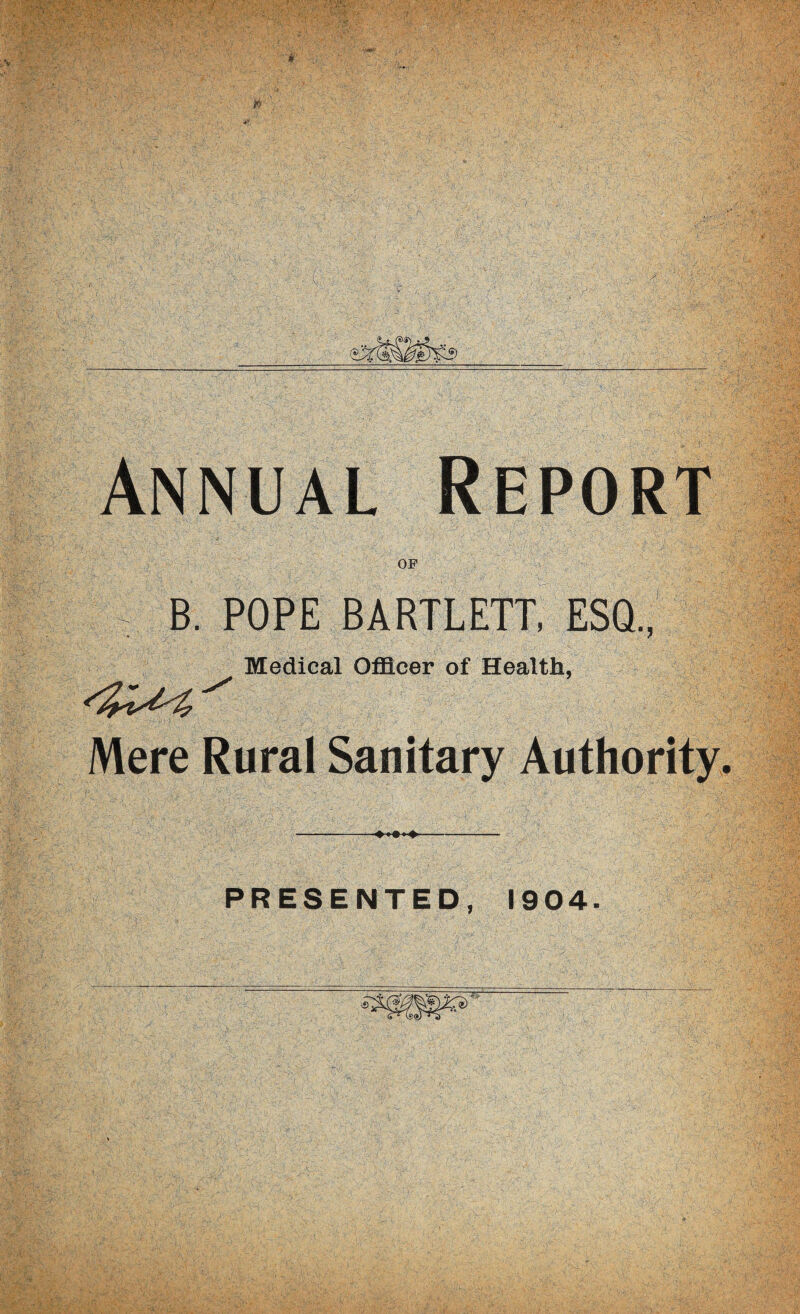 Annual Report OF B. POPE BARTLETT, ESQ., Medical Officer of Health, Mere Rural Sanitary Authority